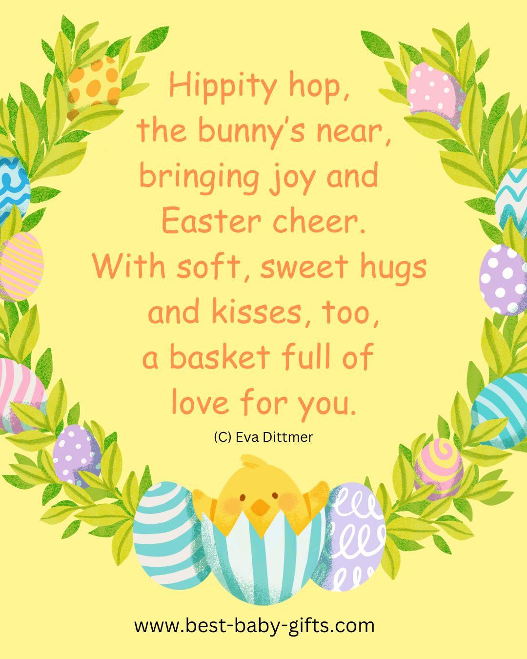 easter poem for baby: hop, the bunny's near, bringing joy and Easter cheer. With soft, sweet hugs and kisses, too, a basket full of love for you.