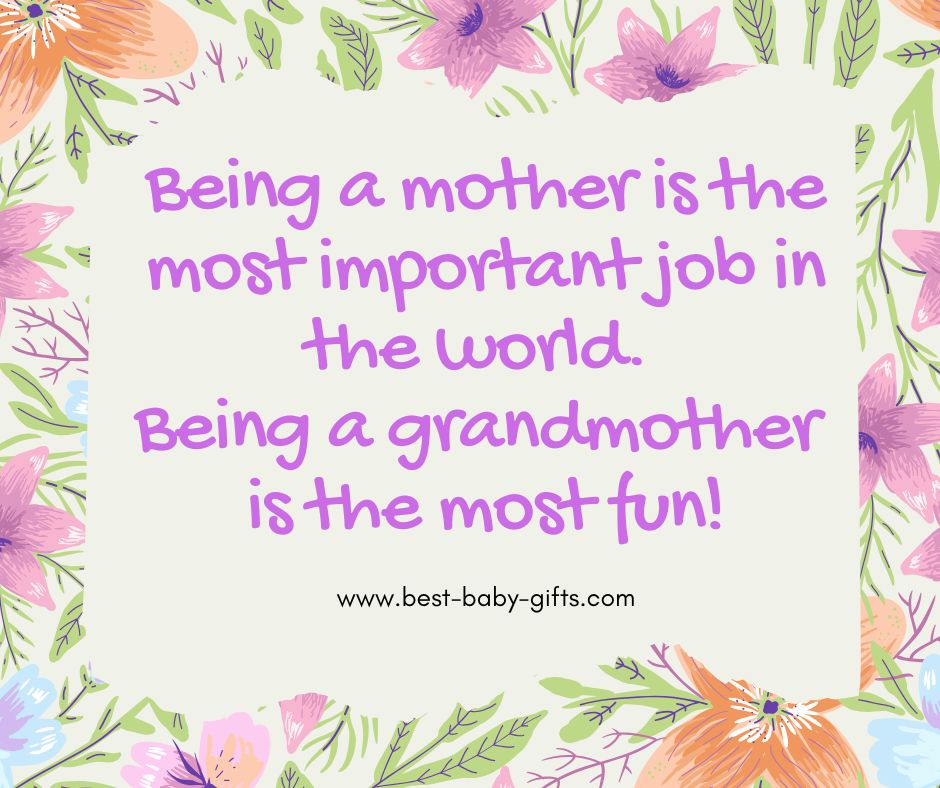 funny grandma quote, floral design: Being a mother is the most important job in the world. Being a grandmother is the most fun!
