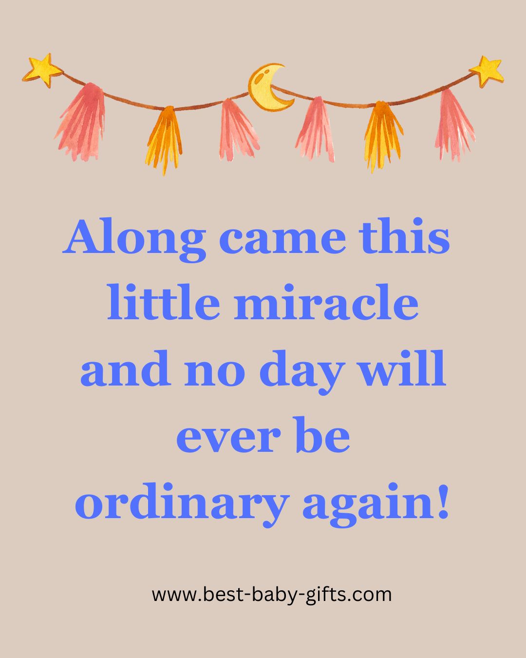 new baby congratulations cards: Along came this little miracle and no day will ever be
ordinary again!