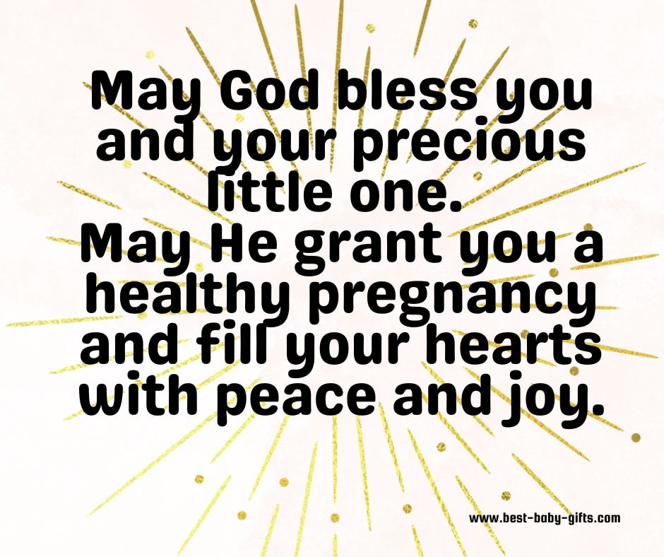 religious congratulations on your pregnancy: May God bless you and your precious little one. May He grant you a healthy pregnancy and fill your hearts with peace and joy.