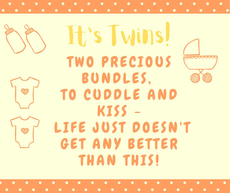 short twin babies poem: Two precious bundles, 
to cuddle and kiss - life just doesn't get any better than this!