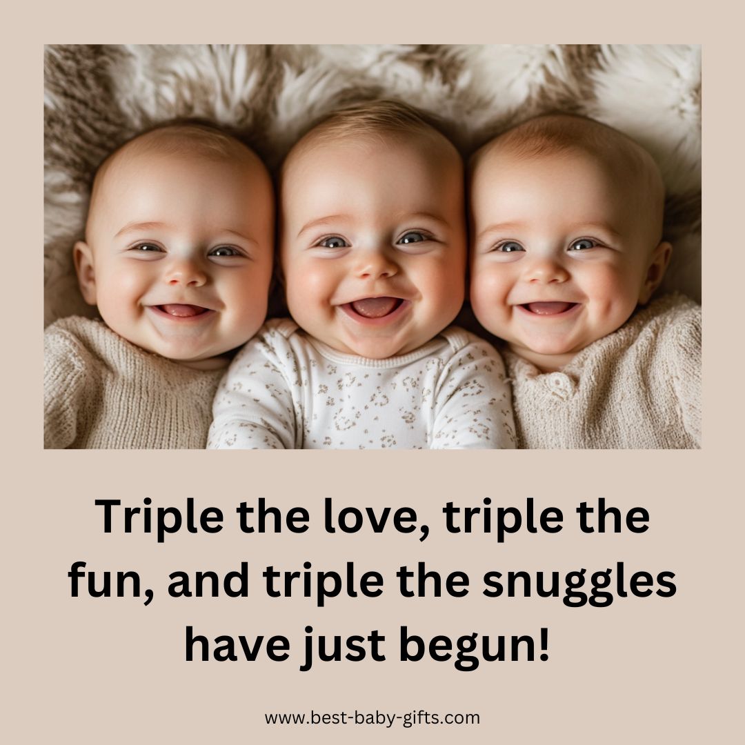 triplets quote: Triple the love, triple the fun, and triple the snuggles have just begun!