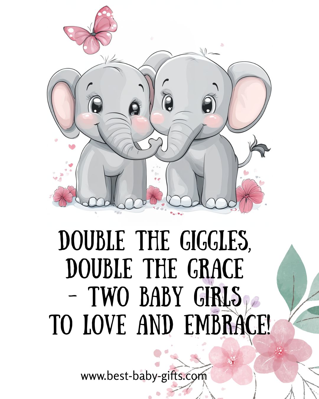 twin baby girls congratulations: 2 cute baby elephants and text "Double the giggles, double the grace - two baby girls to love and embrace!"