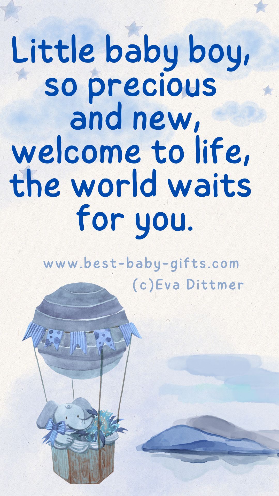 welcome baby boy poem: Little baby boy, so precious and new, welcome to life, the world waits
for you.